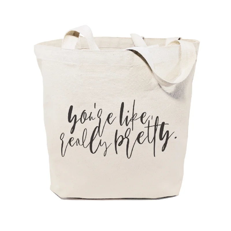 You're Like Really Pretty Cotton Canvas Tote Bag